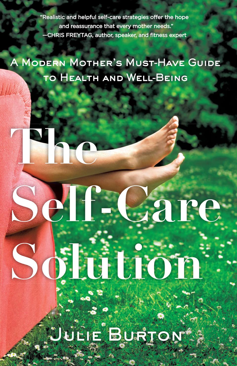 The Self-Care Solution: A Modern Mother's Must-Have Guide to Health and Well-Being